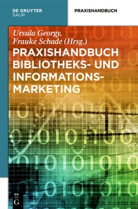 Abbildung von: Praxishandbuch Bibliotheks- und Informationsmarketing - De Gruyter Saur