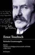 Cover: Ernst Troeltsch: Kritische Gesamtausgabe / Schriften zur Religionswissenschaft und Ethik - De Gruyter