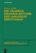 Cover: Die Valerius Maximus-Epitome des Ianuarius Nepotianus - De Gruyter
