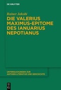 Cover: Die Valerius Maximus-Epitome des Ianuarius Nepotianus - De Gruyter