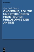 Cover: &Ouml;konomie, Politik und Ethik in der praktischen Philosophie der Antike - De Gruyter