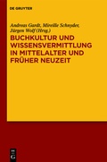Cover: Buchkultur und Wissensvermittlung in Mittelalter und Fr&uuml;her Neuzeit - De Gruyter