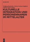 Cover: Kulturelle Integration und Personennamen im Mittelalter - De Gruyter