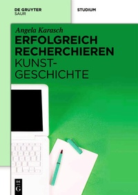 Abbildung von: Erfolgreich recherchieren - Kunstgeschichte - De Gruyter Saur