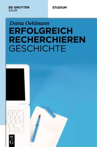 Abbildung von: Erfolgreich recherchieren - Geschichte - De Gruyter Saur