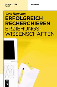 Abbildung von: Erfolgreich recherchieren - Erziehungswissenschaften - De Gruyter Saur