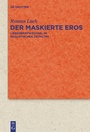 Cover: Der maskierte Eros - De Gruyter