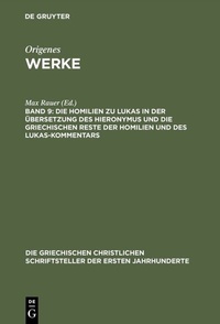 Abbildung von: Die Homilien zu Lukas in der Übersetzung des Hieronymus und die griechischen Reste der Homilien und des Lukas-Kommentars - De Gruyter