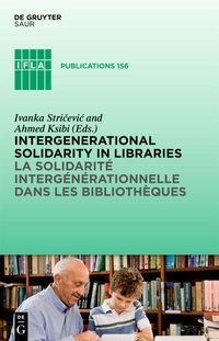Abbildung von: Intergenerational solidarity in libraries / La solidarité intergénérationnelle dans les bibliothèques - De Gruyter Saur