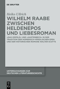 Cover: Wilhelm Raabe zwischen Heldenepos und Liebesroman - De Gruyter
