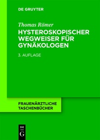 Abbildung von: Hysteroskopischer Wegweiser für Gynäkologen - De Gruyter