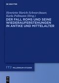 Cover: Der Fall Roms und seine Wiederauferstehungen in Antike und Mittelalter - De Gruyter