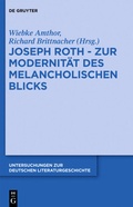 Cover: Joseph Roth - Zur Modernit&auml;t des melancholischen Blicks - De Gruyter