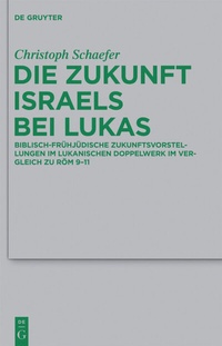 Abbildung von: Die Zukunft Israels bei Lukas - De Gruyter