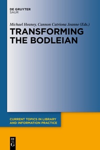 Abbildung von: Transforming the Bodleian - De Gruyter Saur
