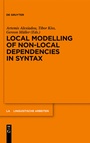 Cover: Local Modelling of Non-Local Dependencies in Syntax - De Gruyter