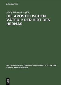Abbildung von: Die apostolischen Väter 1: Der Hirt des Hermas - De Gruyter