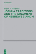 Abbildung von: Joshua Traditions and the Argument of Hebrews 3 and 4 - De Gruyter