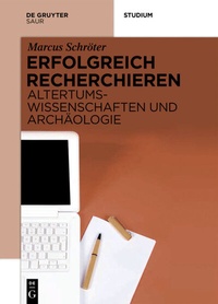 Abbildung von: Erfolgreich recherchieren - Altertumswissenschaften und Archäologie - De Gruyter Saur
