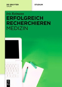 Abbildung von: Erfolgreich recherchieren - Medizin - De Gruyter Saur