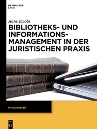 Abbildung von: Bibliotheks- und Informationsmanagement in der juristischen Praxis - De Gruyter Saur