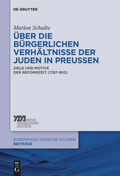 Cover: &Uuml;ber die b&uuml;rgerlichen Verh&auml;ltnisse der Juden in Preu&szlig;en - De Gruyter