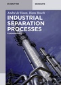 Cover: Industrial Separation Processes - De Gruyter