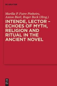 Enlarge image Cover: Intende, Lector - Echoes of Myth, Religion and Ritual in the Ancient Novel - De Gruyter