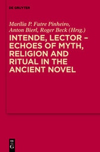 Enlarge image Cover: Intende, Lector - Echoes of Myth, Religion and Ritual in the Ancient Novel - De Gruyter