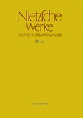 Cover: Friedrich Nietzsche: Werke. Abteilung 9: Der handschriftliche Nachla&szlig;... / Arbeitshefte W II 8 und W II 9 - De Gruyter