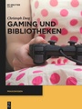 Bild: Gaming und Bibliotheken - De Gruyter Saur