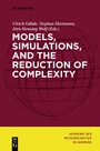 Cover: Models, Simulations, and the Reduction of Complexity - De Gruyter