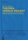Cover: Theoria versus Praxis? - De Gruyter
