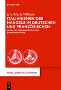 Cover: Italianismen des Handels im Deutschen und Franz&ouml;sischen - De Gruyter