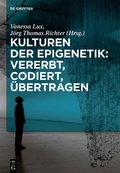 Cover: Kulturen der Epigenetik: Vererbt, codiert, &uuml;bertragen - De Gruyter