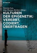 Cover: Kulturen der Epigenetik: Vererbt, codiert, &uuml;bertragen - De Gruyter