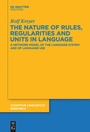 Cover: The Nature of Rules, Regularities and Units in Language - De Gruyter Mouton
