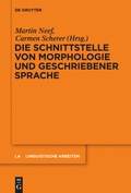 Cover: Die Schnittstelle von Morphologie und geschriebener Sprache - De Gruyter