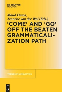 Enlarge image Cover: 'COME' and 'GO' off the Beaten Grammaticalization Path - De Gruyter Mouton