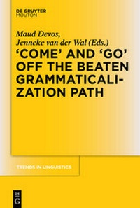 Enlarge image Cover: 'COME' and 'GO' off the Beaten Grammaticalization Path - De Gruyter Mouton