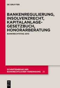 Abbildung von: Bankenregulierung, Insolvenzrecht, Kapitalanlagegesetzbuch, Honorarberatung - De Gruyter