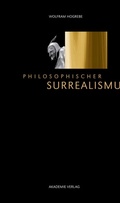 Cover: Philosophischer Surrealismus - De Gruyter Akademie Forschung