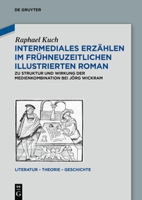 Abbildung von: Intermediales Erzählen im frühneuzeitlichen illustrierten Roman - De Gruyter Akademie Forschung
