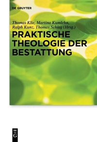 Abbildung von: Praktische Theologie der Bestattung - De Gruyter