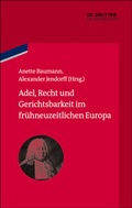 Cover: Adel, Recht und Gerichtsbarkeit im fr&uuml;hneuzeitlichen Europa - De Gruyter