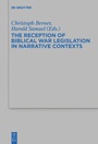 Cover: The Reception of Biblical War Legislation in Narrative Contexts - De Gruyter