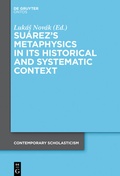 Cover: Su&aacute;rez's Metaphysics in Its Historical and Systematic Context - De Gruyter