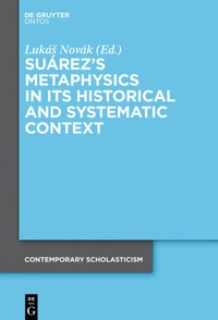 Enlarge image Cover: Suárez's Metaphysics in Its Historical and Systematic Context - De Gruyter