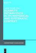 Cover: Su&aacute;rez's Metaphysics in Its Historical and Systematic Context - De Gruyter