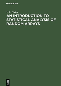 Enlarge image Cover: An Introduction to Statistical Analysis of Random Arrays - De Gruyter